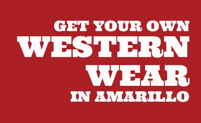 Get your own Western wear in Amarillo