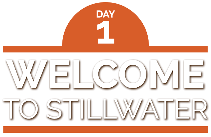 Day 1: Welcome to Stillwater