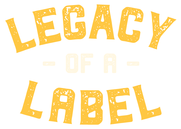 Legacy of a Label